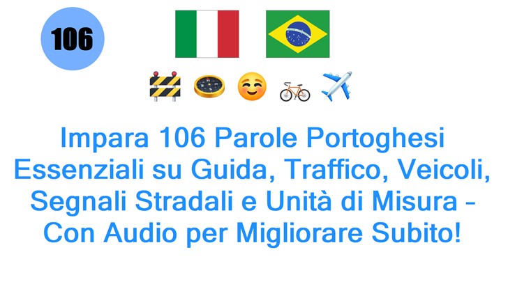 Impara 106 Parole Portoghesi Essenziali su Guida, Traffico, Veicoli, Segnali Stradali e Unità di Misura – Con Audio per Migliorare Subito!